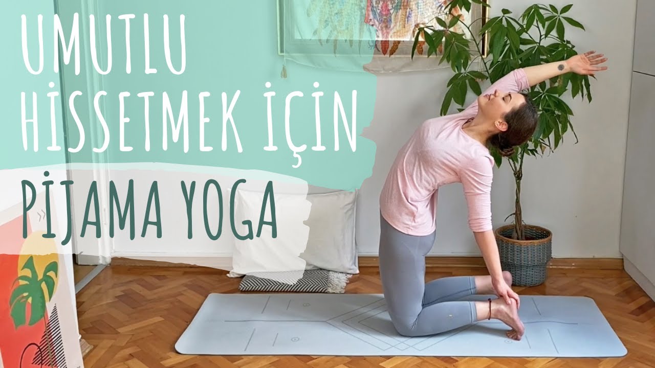 Umutlu Hissetmek için Pijama Yoga