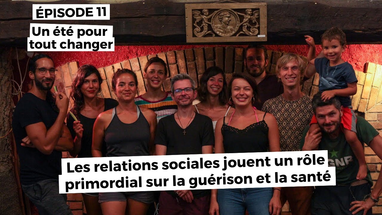 Un été pour tout changer (épisode 11) : Les relations sociales ont un rôle capital sur la santé