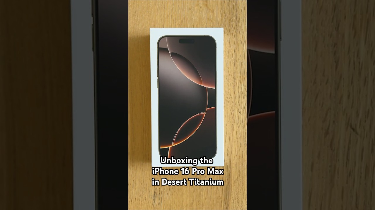 Unboxing the Apple iPhone 16 Pro Max in Desert Titanium