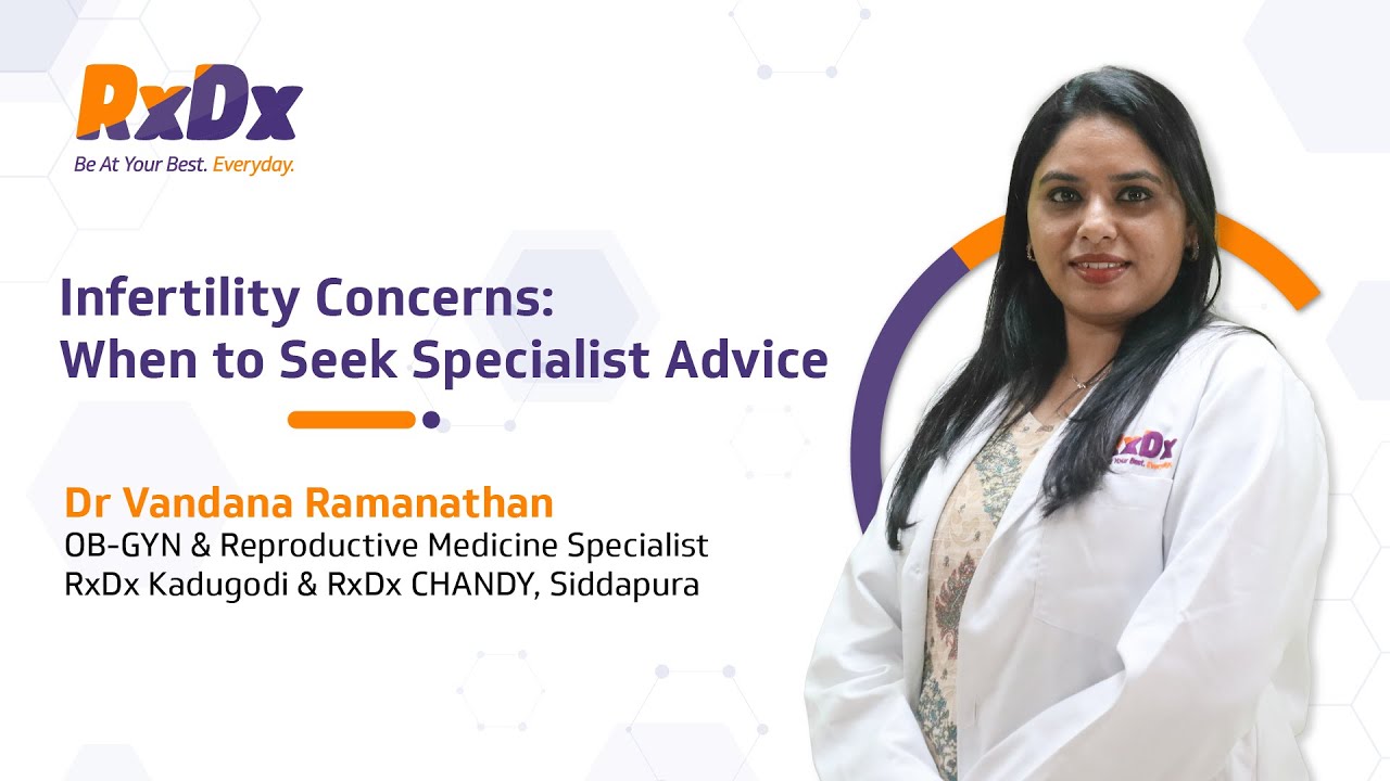 Understanding Infertility: Expert Insights by Dr Vandana Ramanathan | RxDx Reproductive HealthSeries