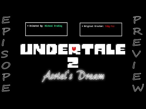 Undertale 2: Asriel's Dream (Episode 1 Preview)