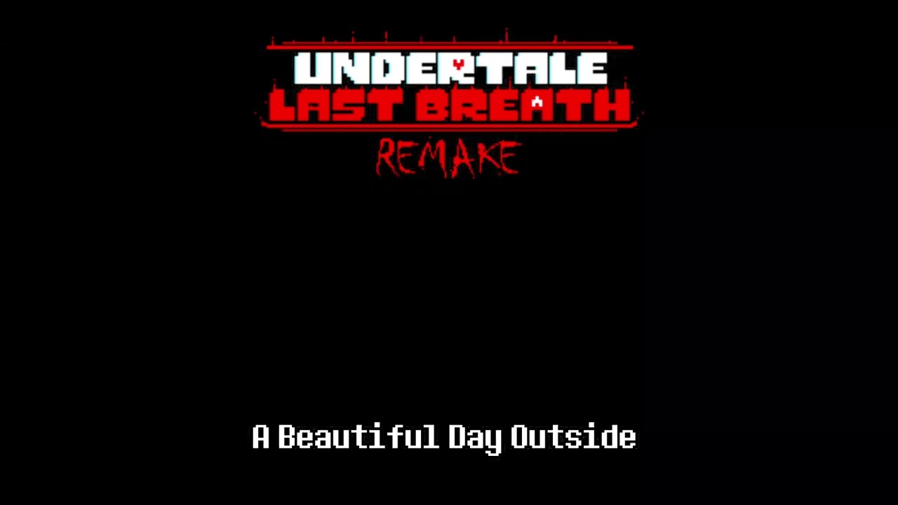 Undertale: Last Breath Remake- A beautiful day outside (Homiecyde/DJ skel reupload)