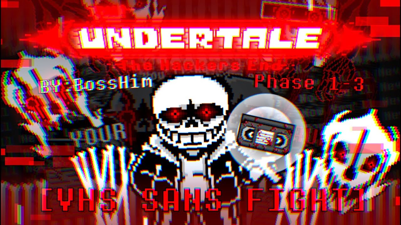 UNDERTALE: The Hackers End [VHS! Sans] Phase 1-3 Game Released! (Unofficial) [UndertaleAU]