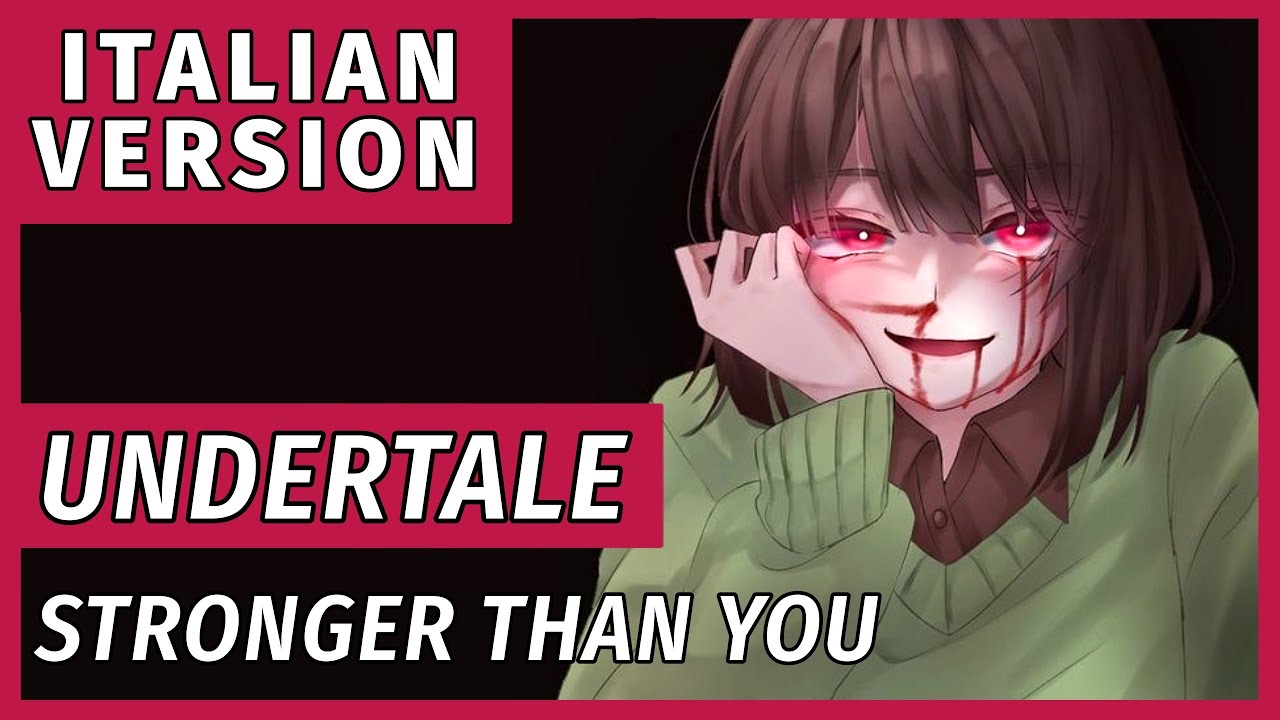 【Undertale】Stronger Than You Response (ver. Chara) - Italian Version