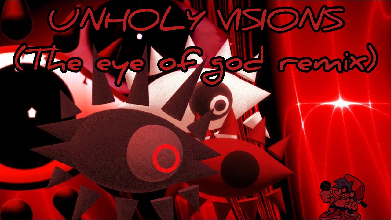 UNHOLY VISIONS by @0lgaZ_madudif charted (FNF THE EYE OF GOD REMIX) (2500 subs SPECIAL)