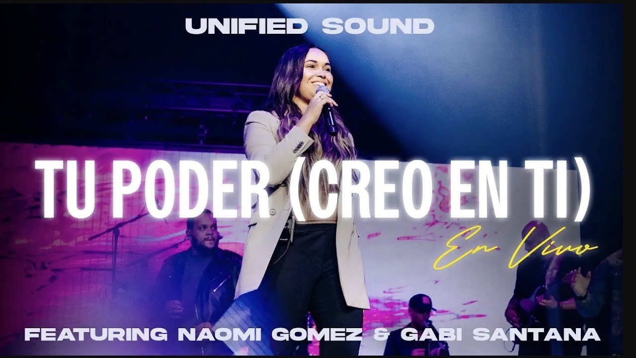 Unified Sound, Naomi Gomez, Gabi Santana - Tu Poder (Creo En Ti) (En Vivo)