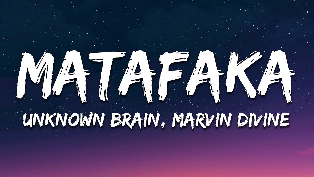 Unknown Brain - MATAFAKA (feat. Marvin Divine) [Lyrics]