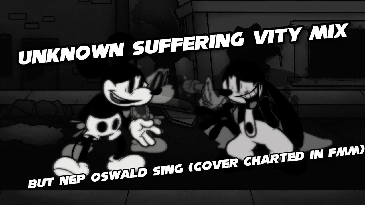 Unknown Suffering Vity Mix but Nep Oswald sing [cover Charted] | FMM