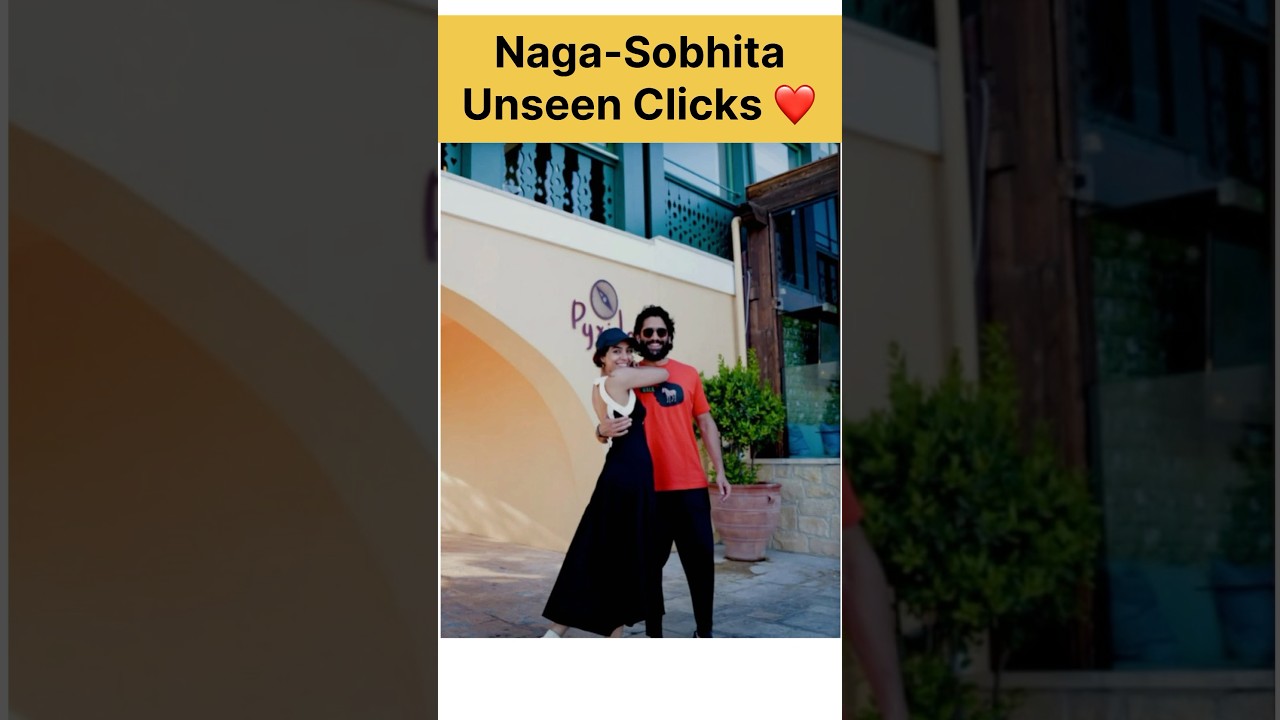 Unseen Photos of Naga & Sobhita ❤️ #nagachaitanya #sobhitadhulipala #shorts