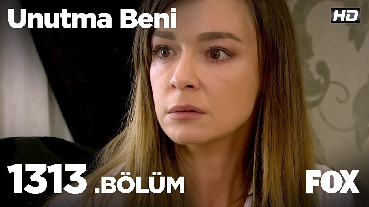 Unutma Beni 1313. Bölüm