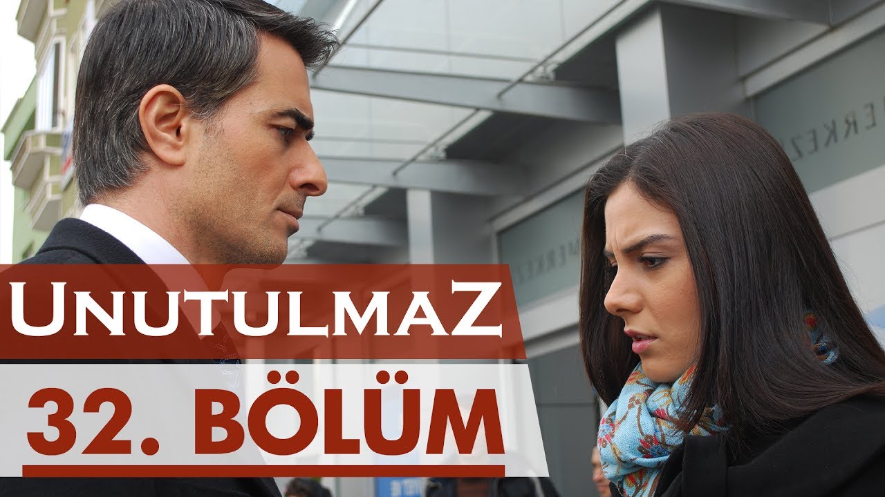 Unutulmaz 32. Bölüm @unutulmaz
