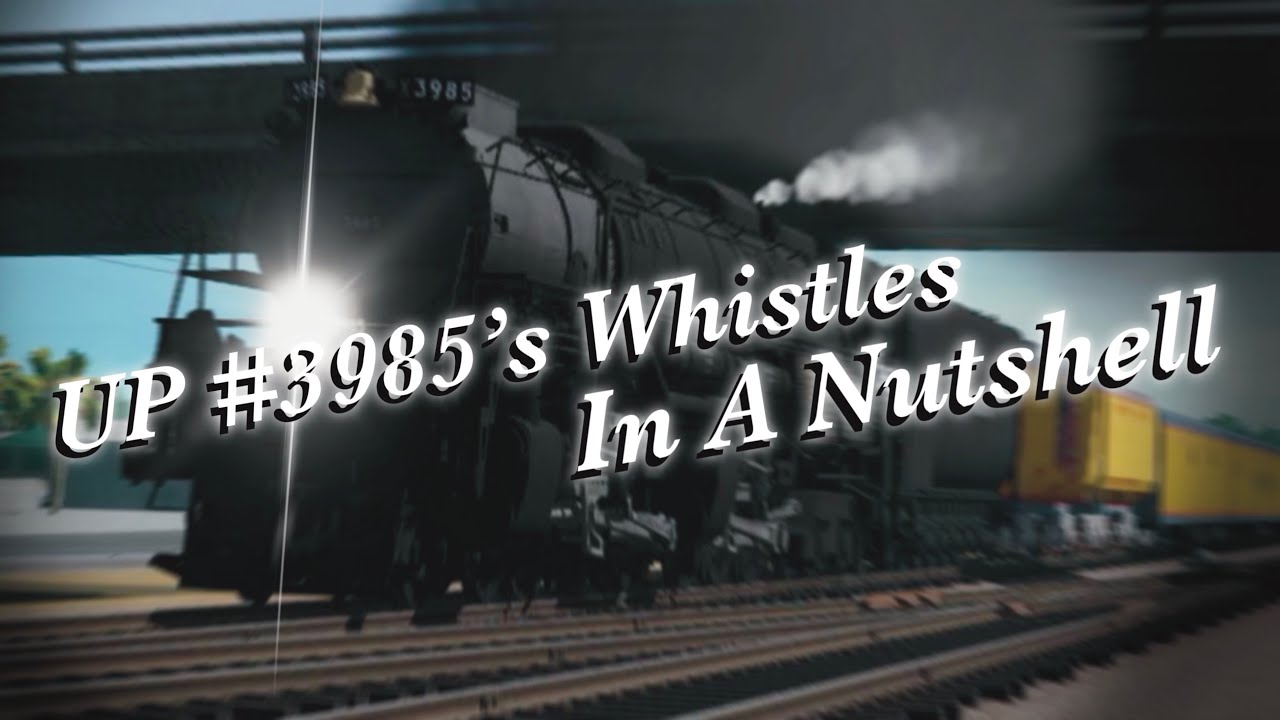 UP #3985’s Whistles In A Nutshell