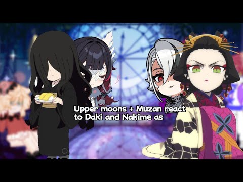 Uppermoons + Muzan react to Daki and Nakime as..||PUT ON 2X||