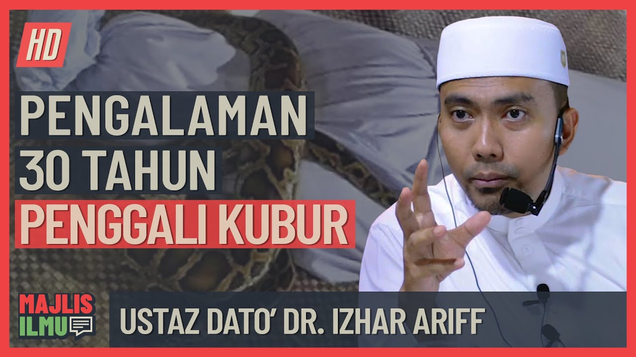 Ustaz Dato' Dr  Izhar Ariff - Pengalaman 30 Tahun Penggali Kubur