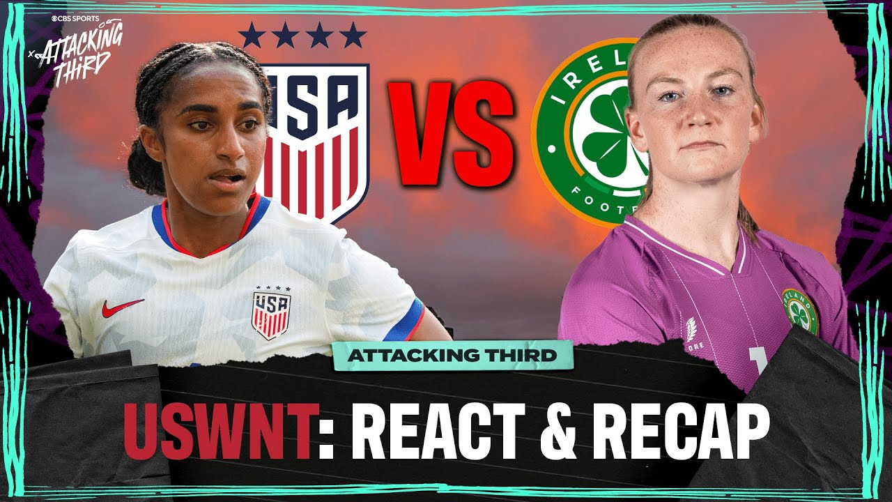 USWNT vs Republic of Ireland Recap & Reaction | Attacking Third