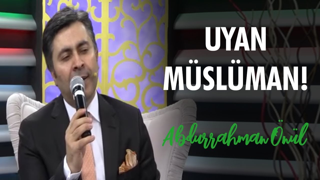 Uyan Müslüman | Abdurrahman Önül - İlahi