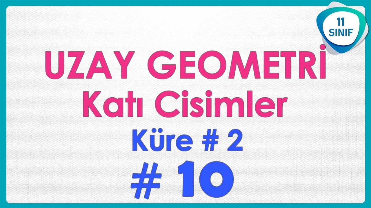 Uzay Geometri 10 | Küre 2 Katı Cisimler | 11. Sınıf #11sınıf
