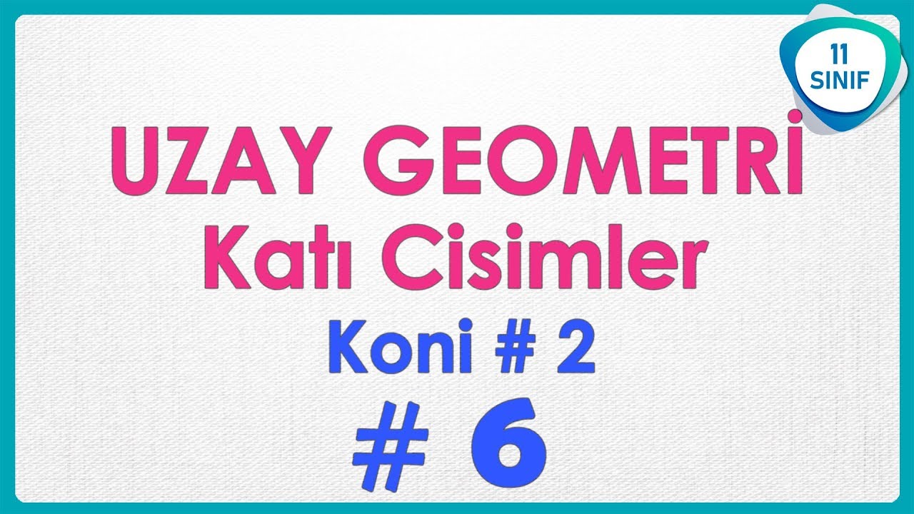 Uzay Geometri 6 | Koni 2 Katı Cisimler  | 11. Sınıf #11sınıf
