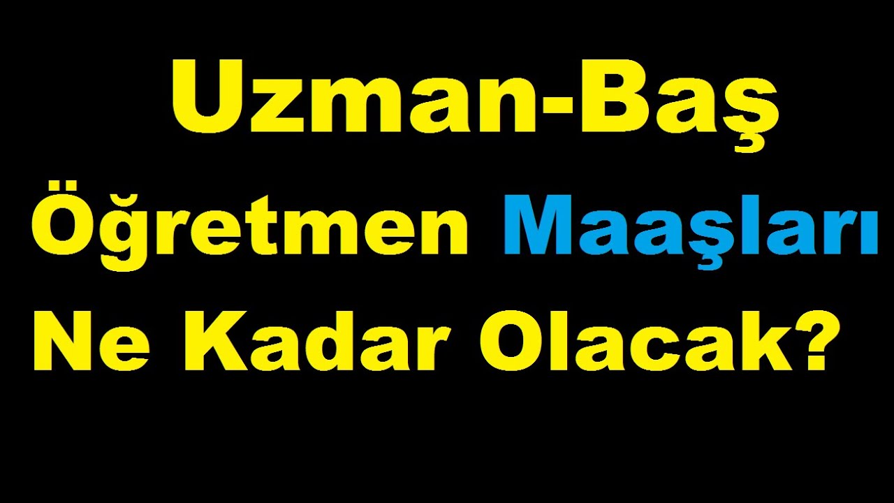 uzman öğretmenlerin maaşları ne kadar artacak