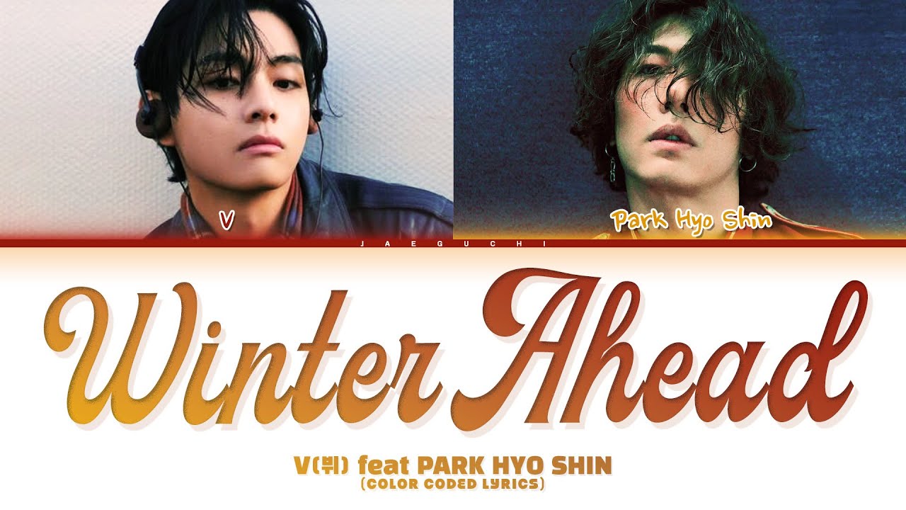 V (뷔) with PARK HYO SHIN (박효신) 'Winter Ahead' (Color Coded Lyrics)