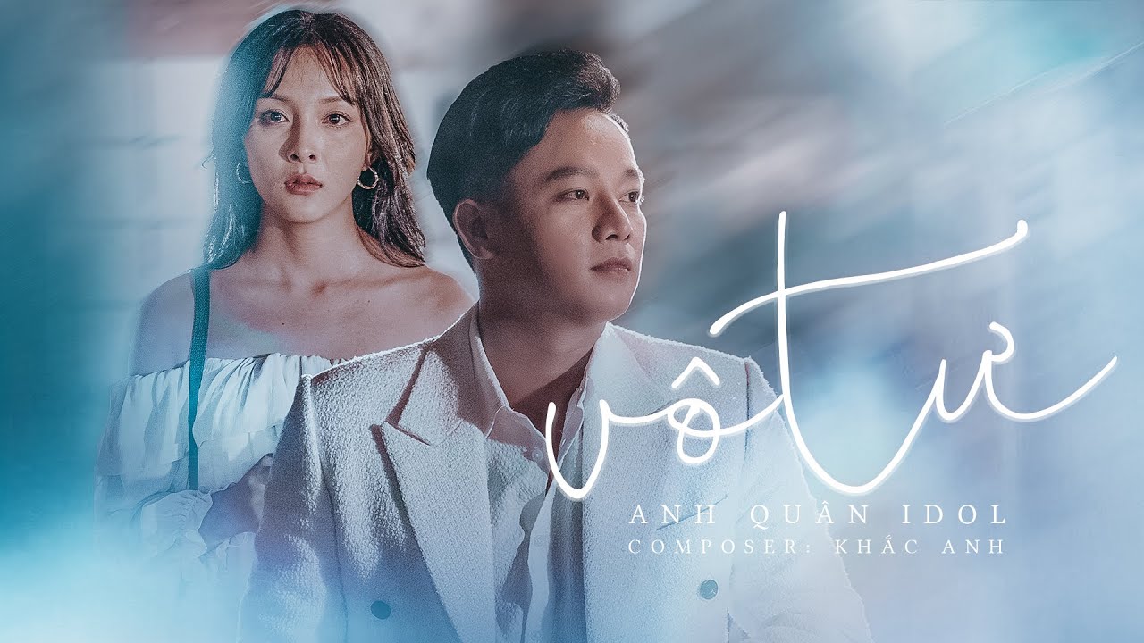 VÔ TƯ - ANH QUÂN IDOL x KHẮC ANH | MV OFFICIAL