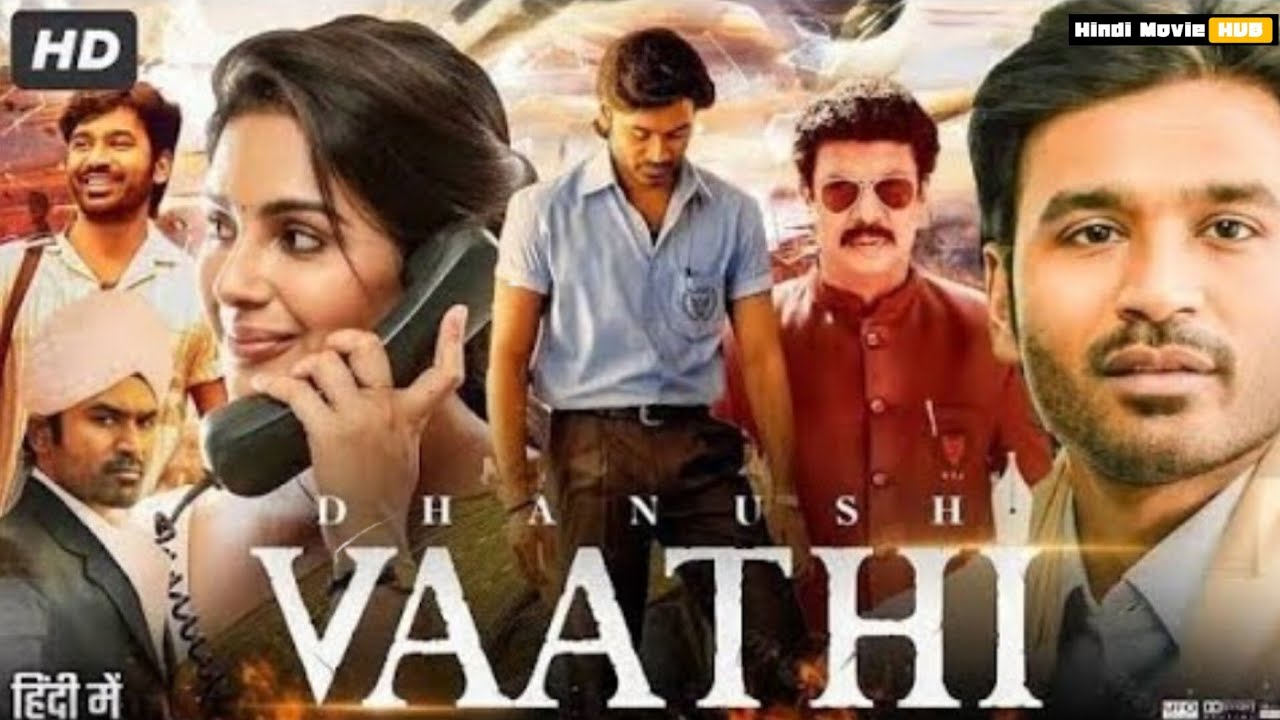 VAATHI Full Love Story Hindi Movie 2023 | Dhanush, Samyuktha Menon | New South| @IndieHindiLyrics