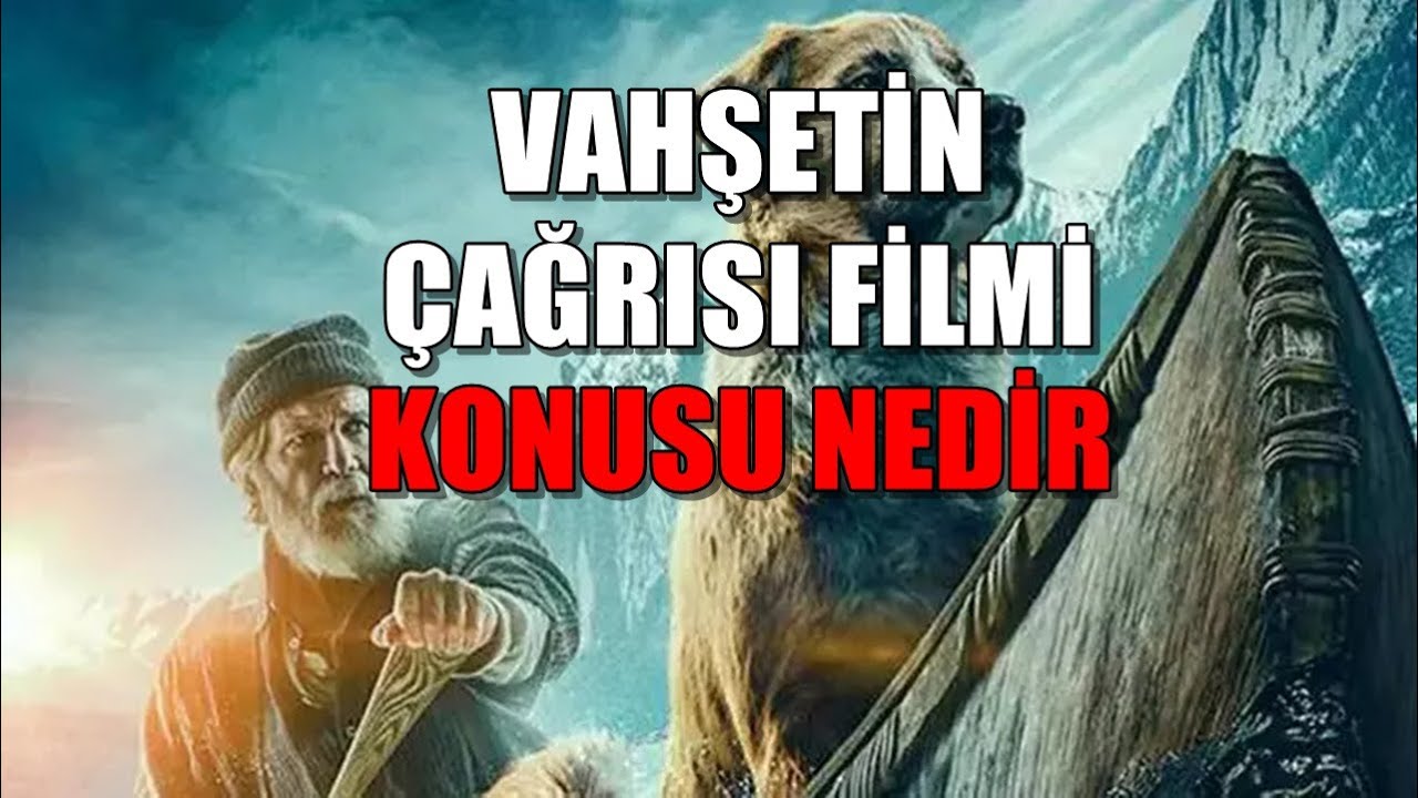 VAHŞETİN ÇAĞRISI FİLMİ KONUSU NEDİR, OYUNCULARI KİMLER