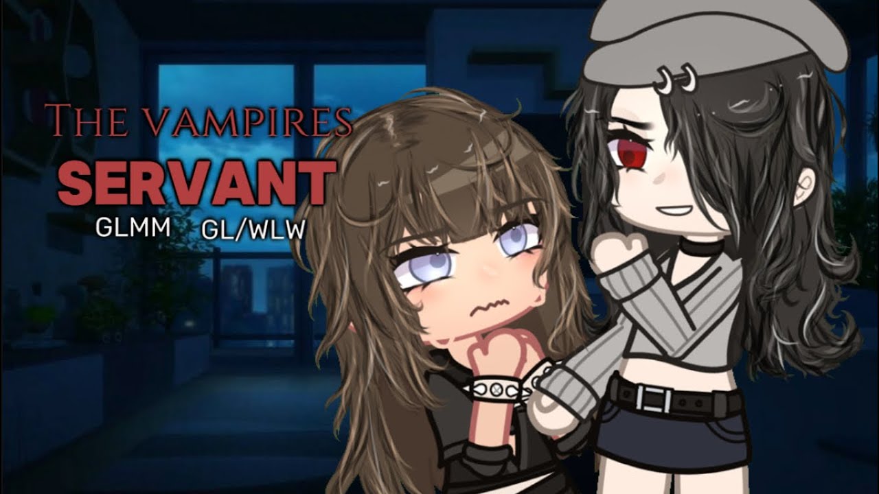 Vampires servant 🧛‍♀️|| GLMM GL/Lesbian||Gacha club