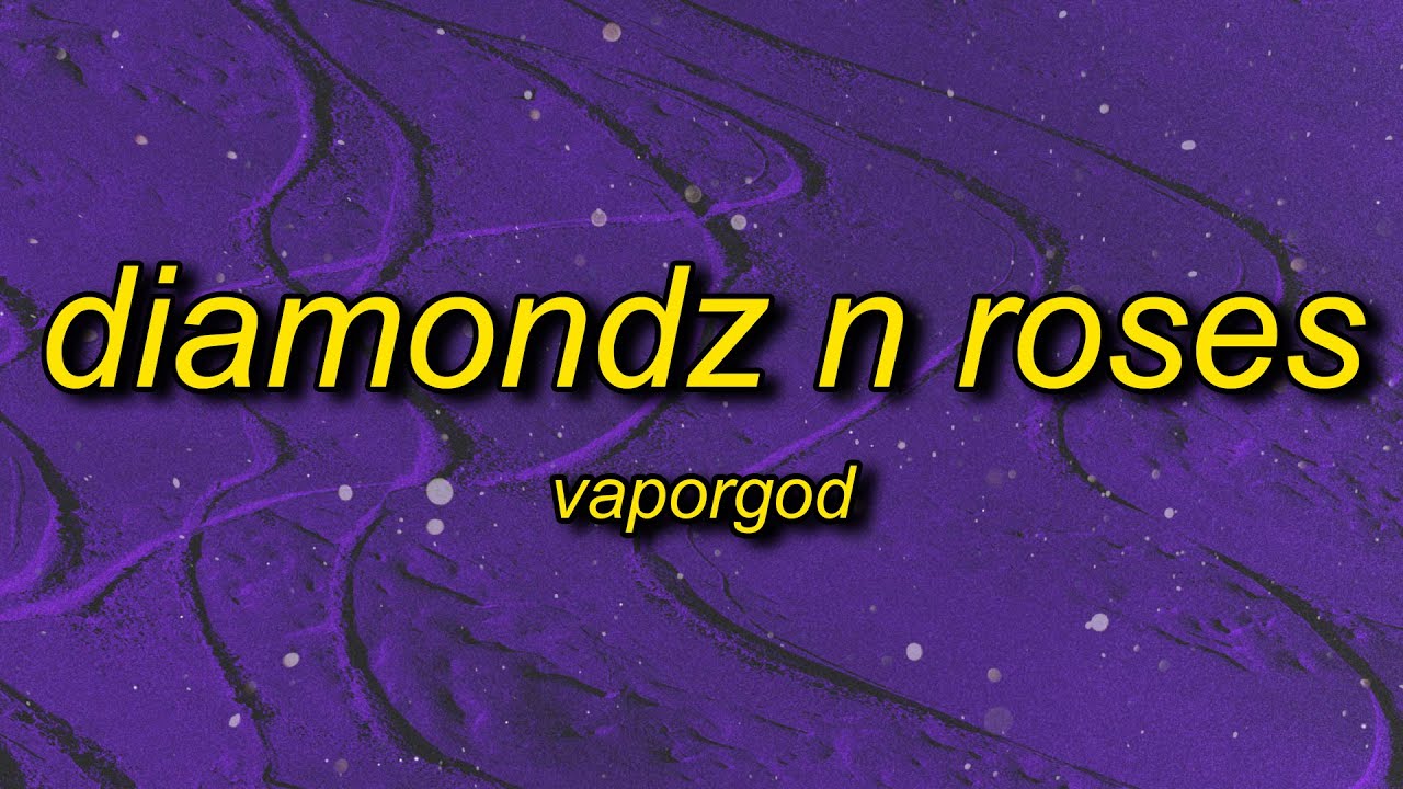 VaporGod - Diamondz n Roses (best part)