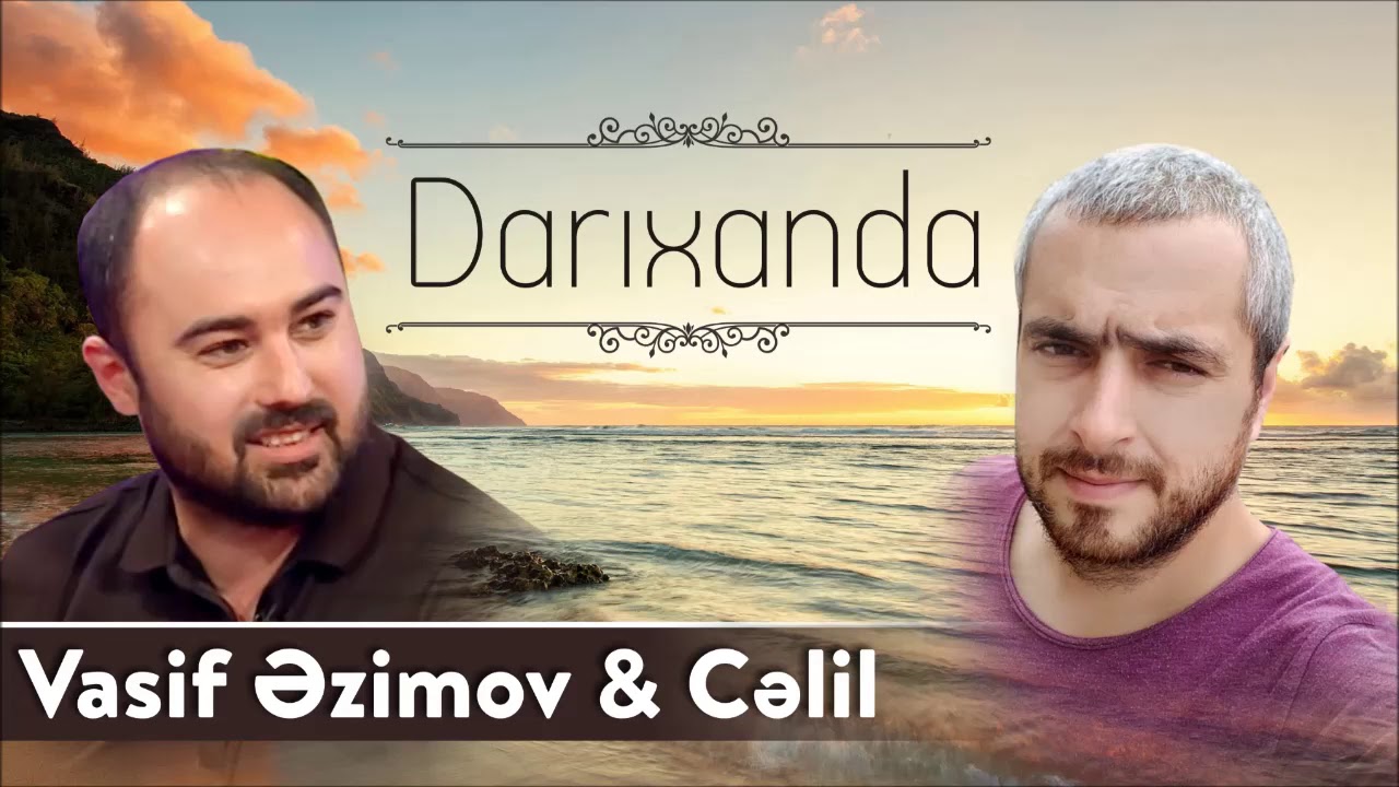 Vasif Azimov & Cəlil - Darıxanda (Official Audio)