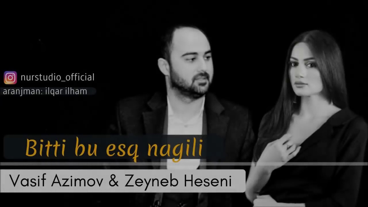 Vasif Azimov & Zeyneb Heseni - Bitti Bu Esq Nagili 2018 Yeni | Azeri Music [OFFICIAL]