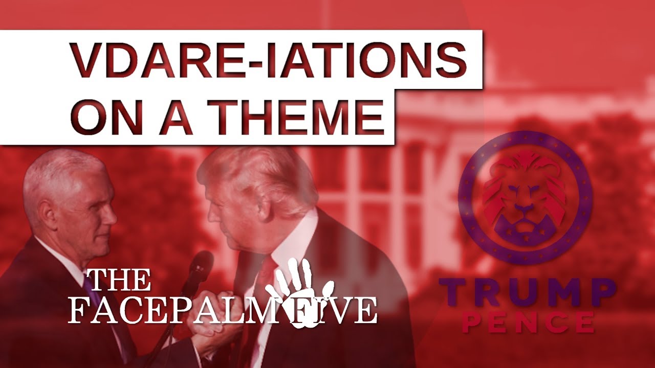 VDARE-iations on a Theme | The Facepalm Five: September 2, 2019
