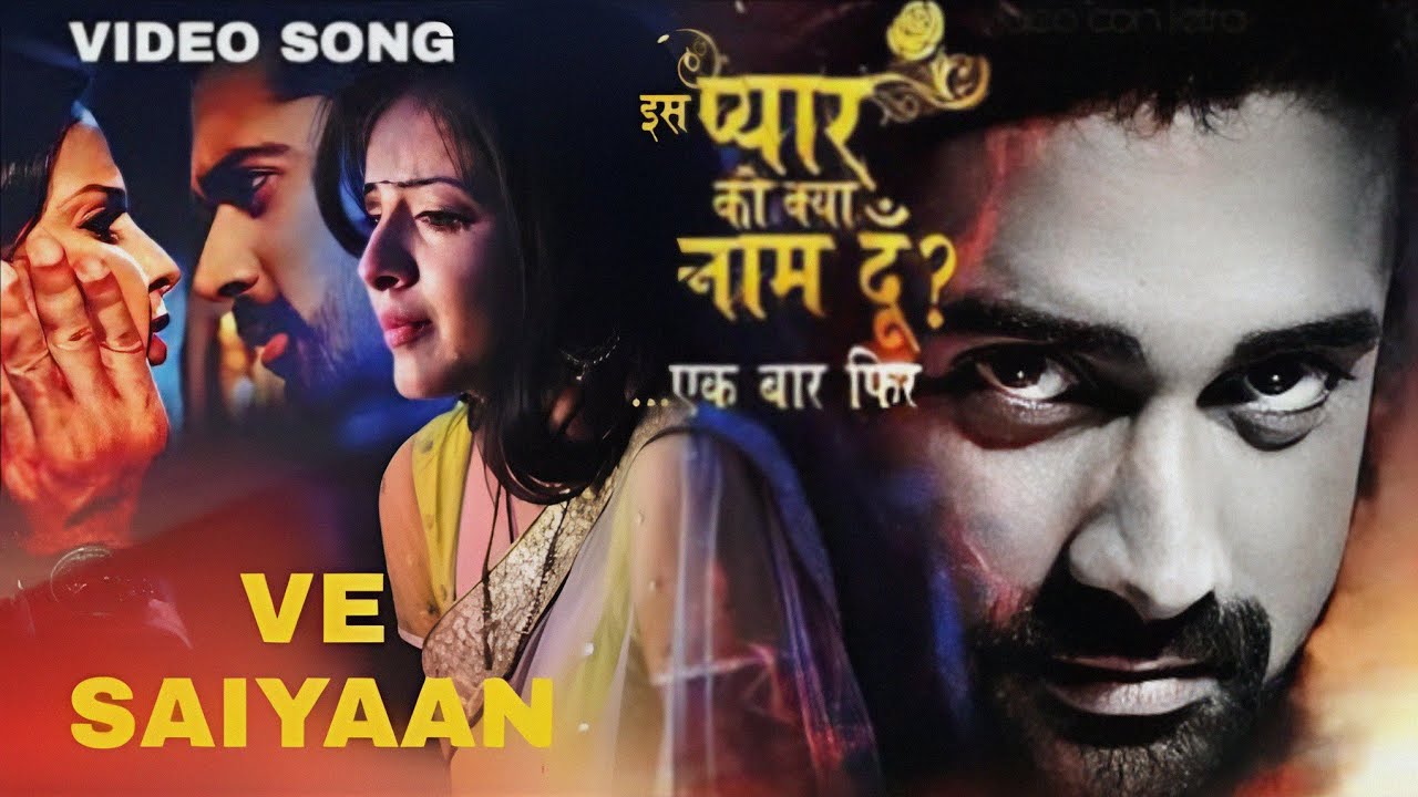 Ve Saiyaan lyrical Video || Iss Pyaar Ko Kya Naam Doon ? - Ek Baar Phir ||