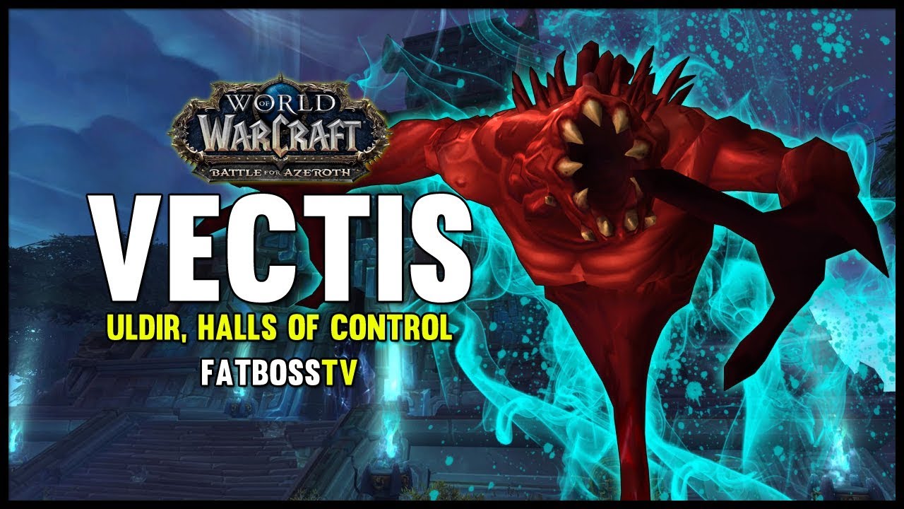Vectis - Uldir, Halls of Control - BFA Beta - FATBOSS