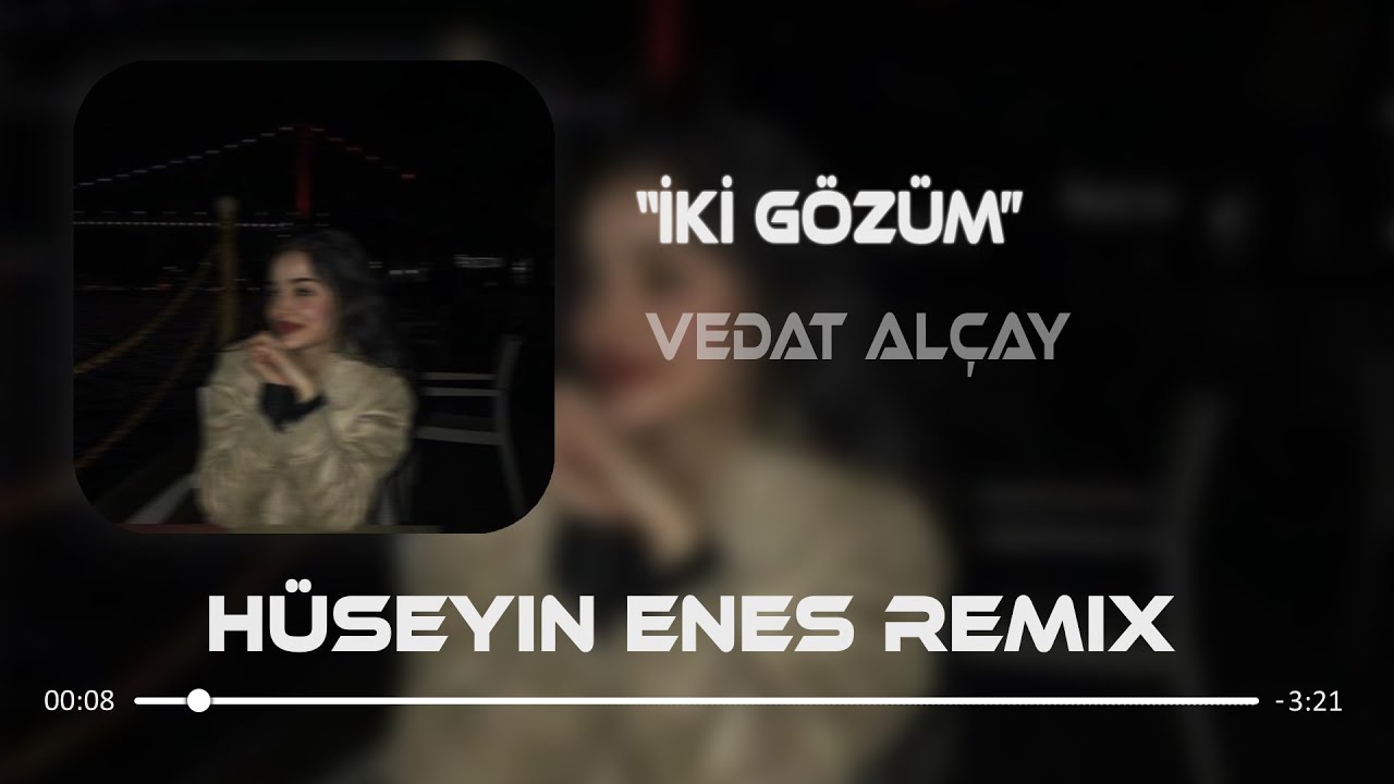 Vedat Alçay - İki Gözüm ( Hüseyin Enes Remix )