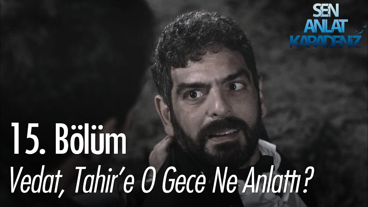 Vedat, Tahir'e o gece ne anlattı? - Sen Anlat Karadeniz 15. Bölüm