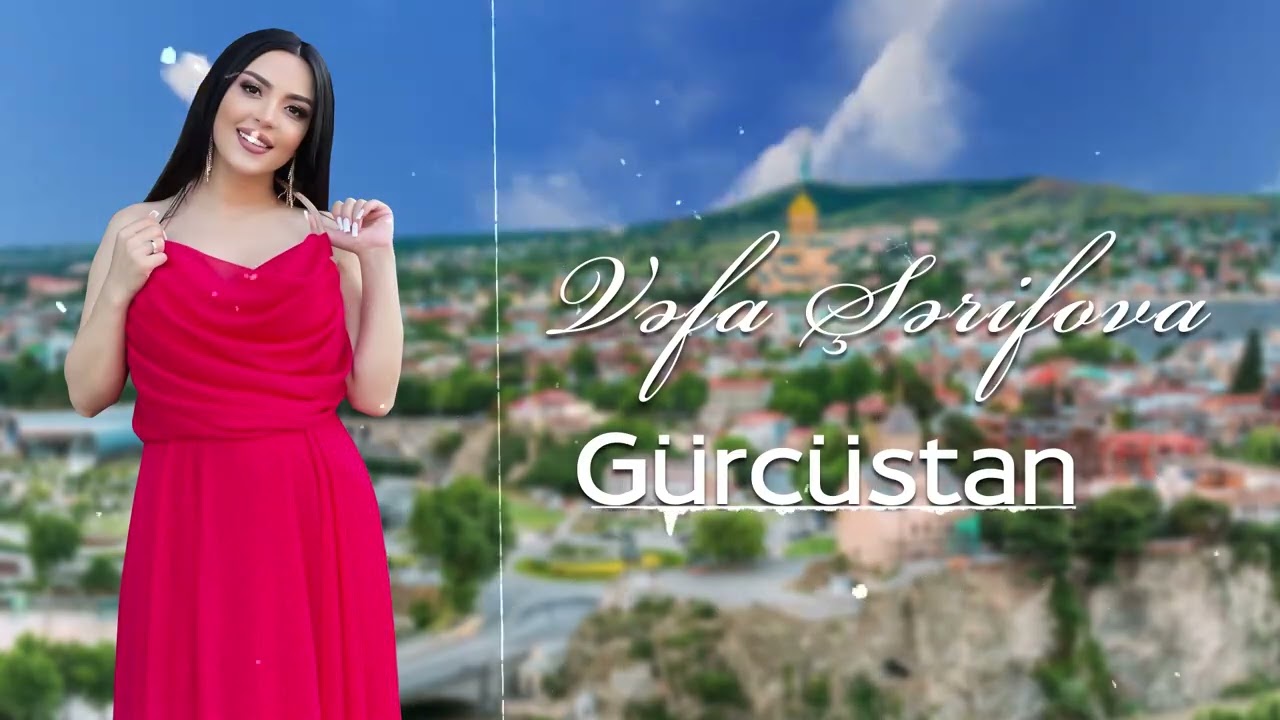 Vefa Serifova - Gurcustan (Yeni 2022)