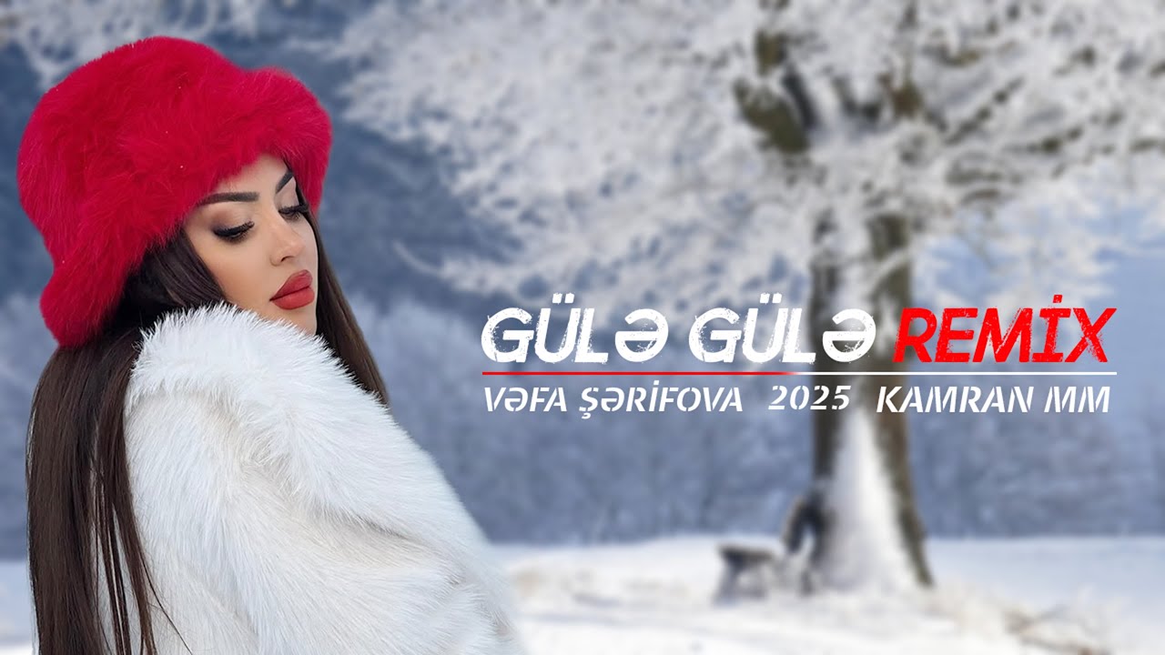 Vefa Serifova ft KamraN MM - Gule Gule REMIX 2025