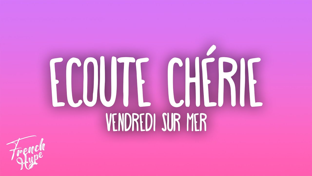 Vendredi sur Mer - Écoute chérie