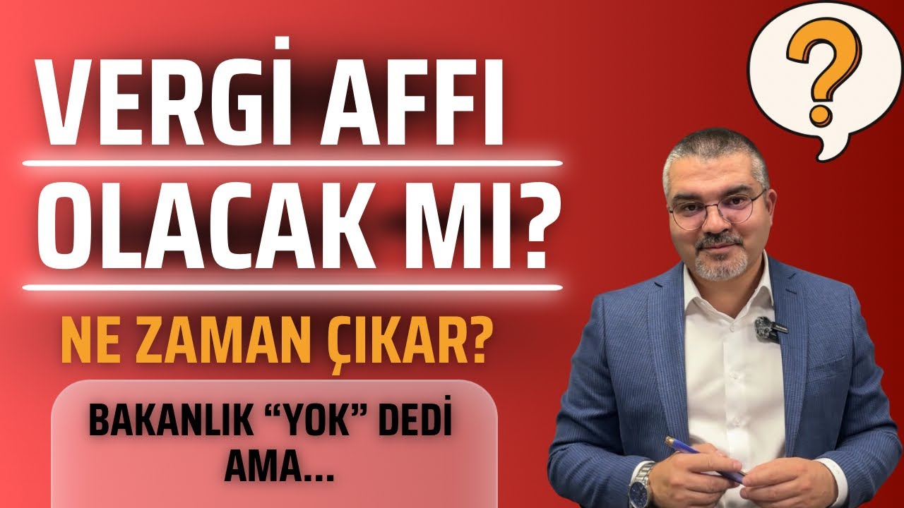 Vergi Affı Çıkacak Mı? Ne Zaman Çıkar? | Maliye Bakanı 