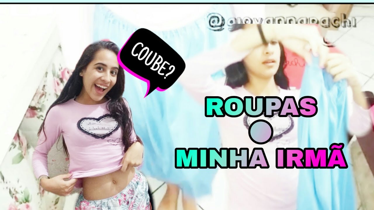 VESTINDO AS ROUPAS DA MINHA IRMÃ