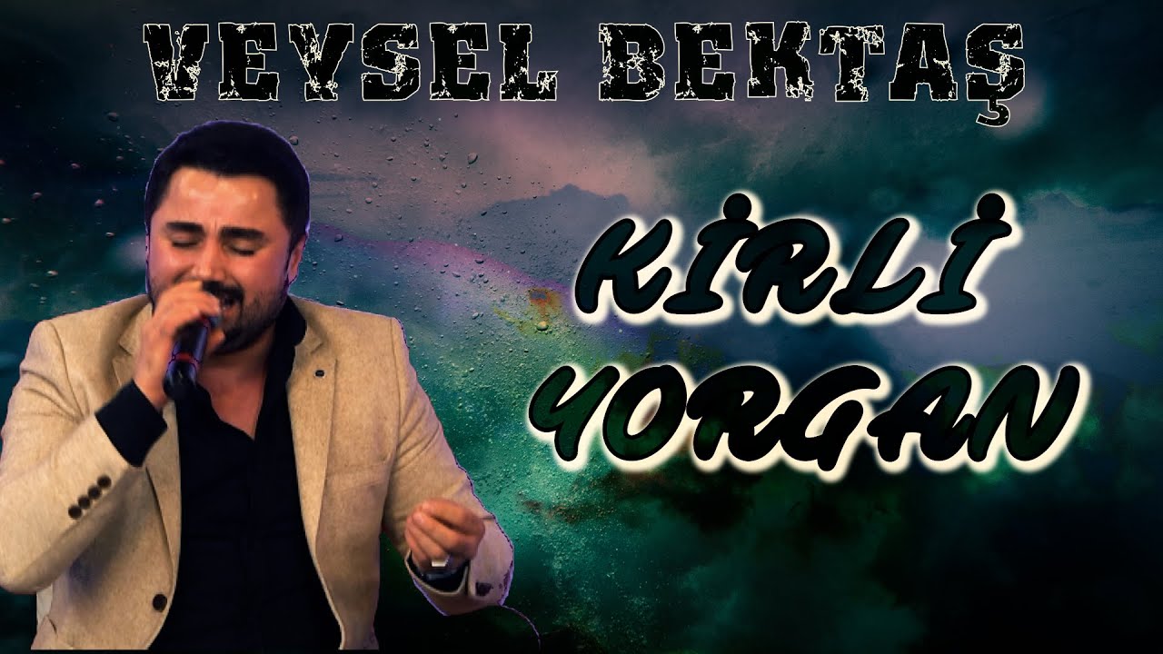 VEYSEL BEKTAŞ - KİRLİ YORGAN