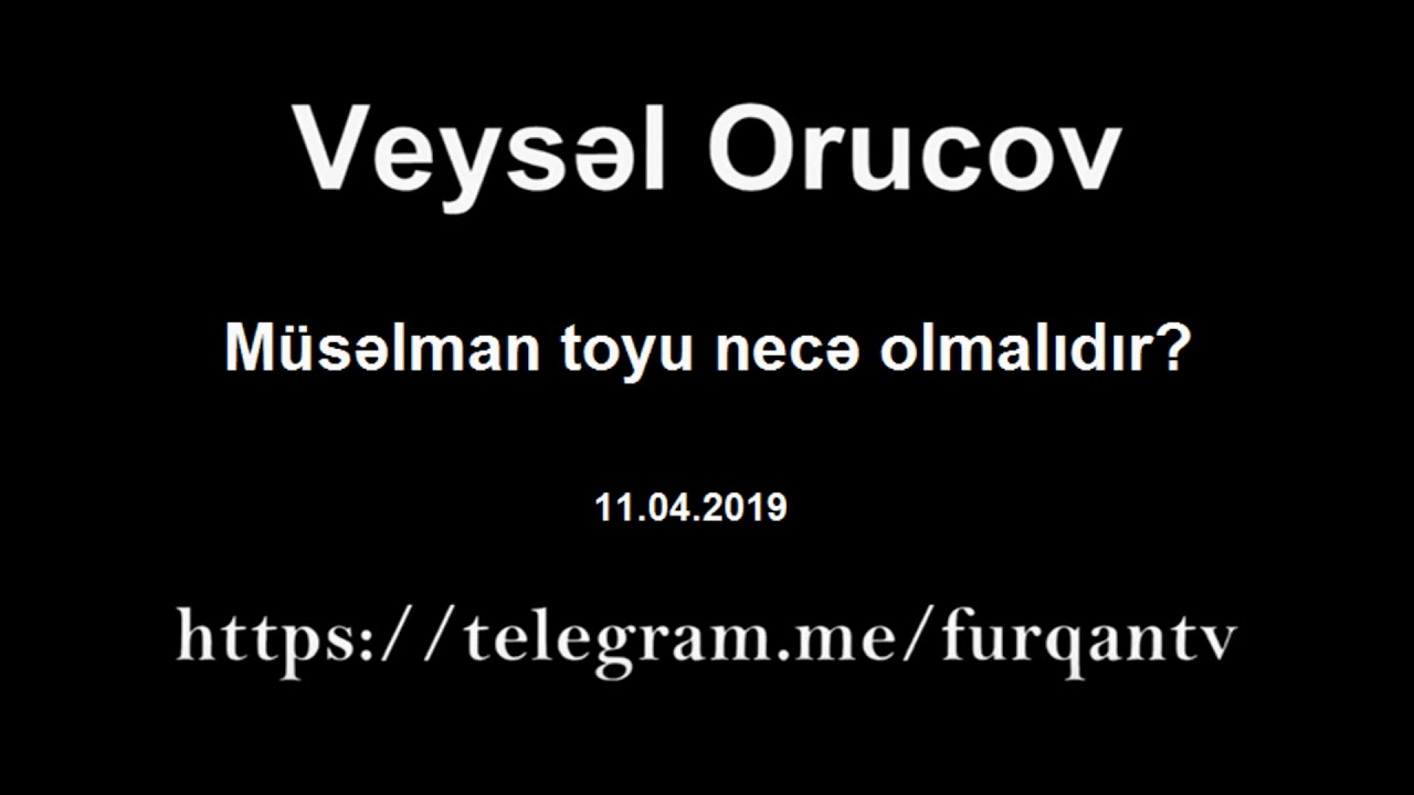 Veysəl Orucov - Müsəlman toyu necə olmalıdır?