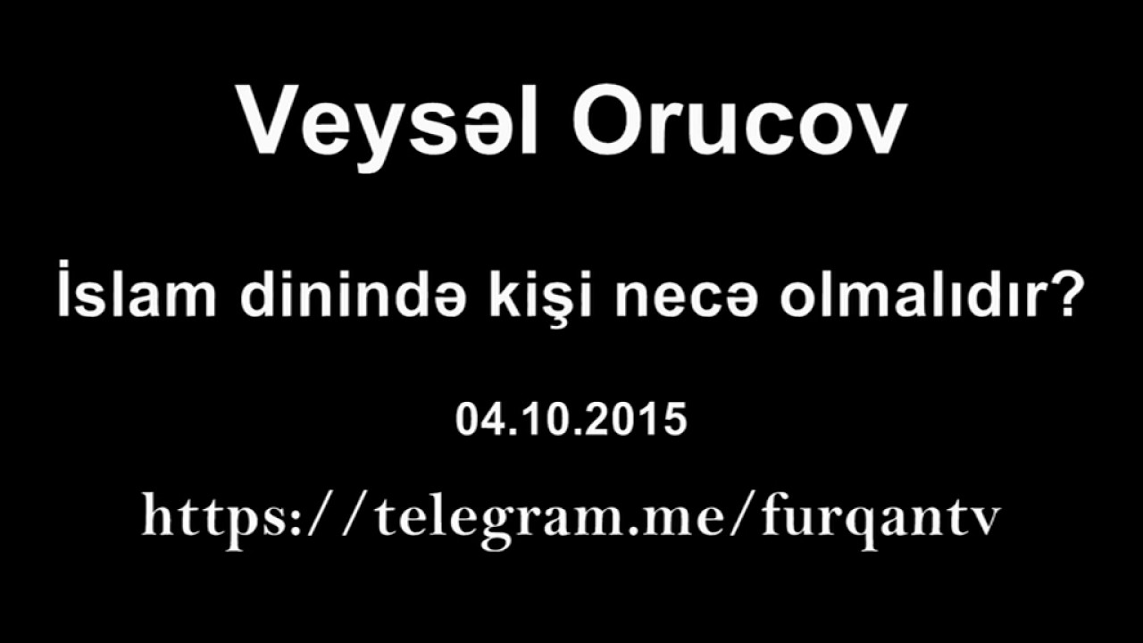 Veysəl Orucov - İslam dinində kişi necə olmalıdır?