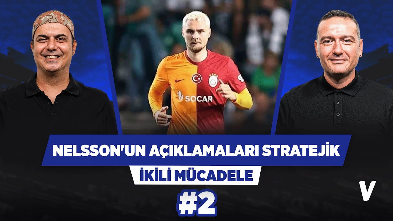 Victor Nelsson'un duyguları mantığının önüne geçmiş  | Ali Ece, Emek Ege | İkili Mücadele #2