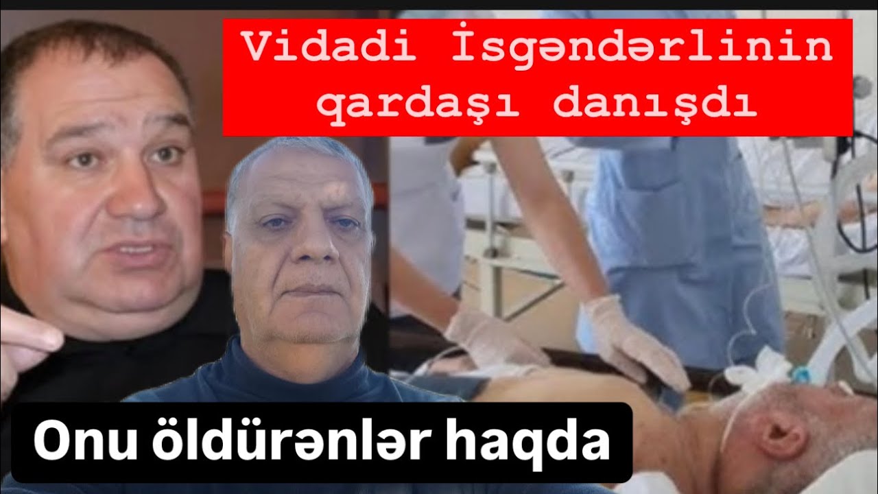 Vidadi İsgəndərlinin qardaşı danışdı. Onu kimlər, niyə öldürüb?