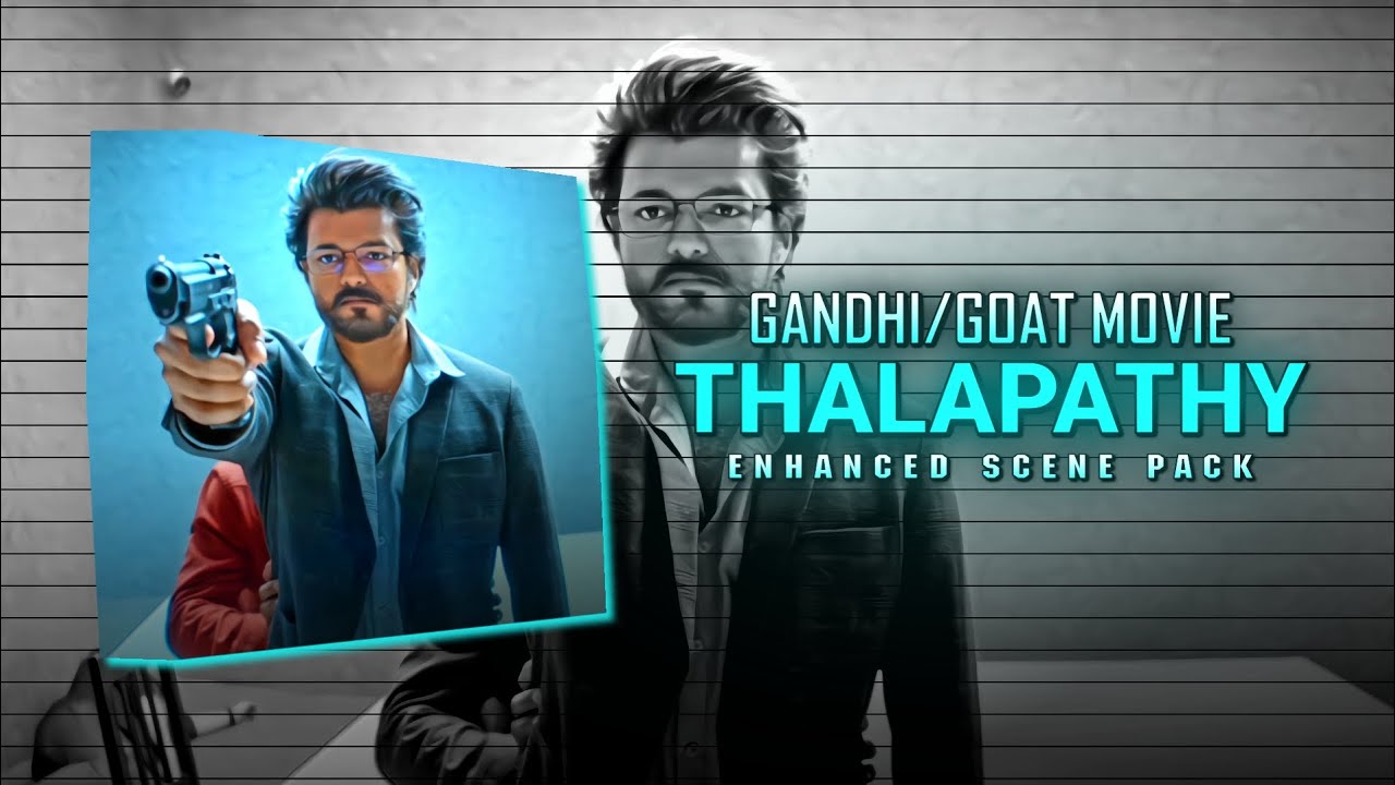 VIJAY THALAPATHY/GANDHI SCENE PACK/ENHANCED/no twixtor