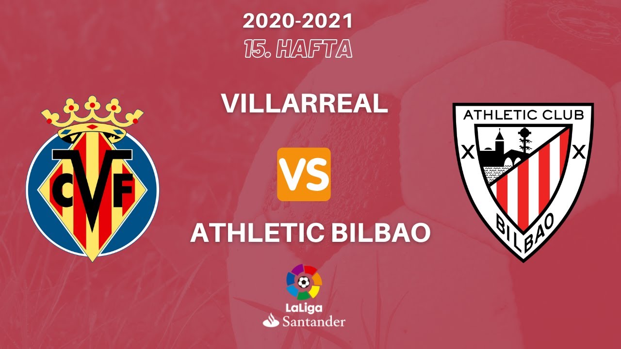 Villarreal - Athletic Bilbao | 15. Hafta