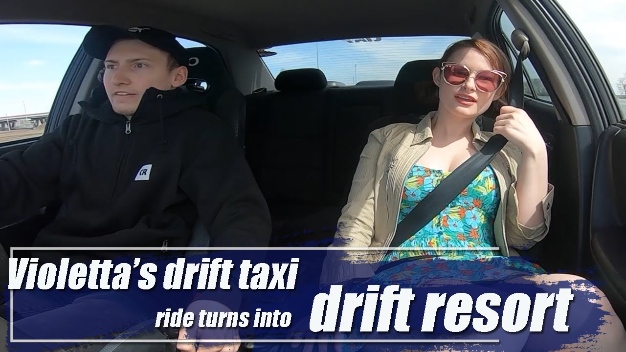 Violetta’s drift taxi ride turns into drift resort