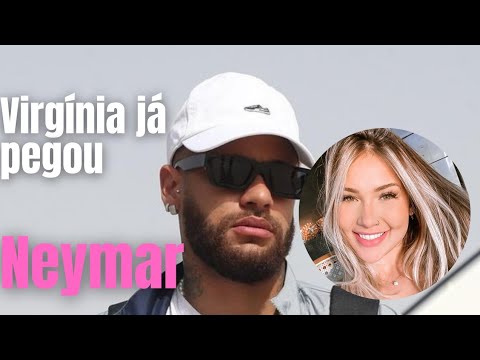 VIRGÍNIA JA PEGOU NEYMAR 🤭
